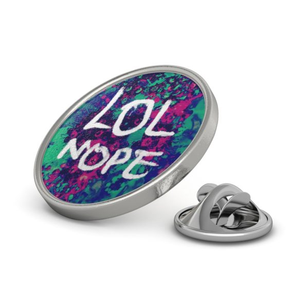 LOL NOPE - Metal Pin - Perspective