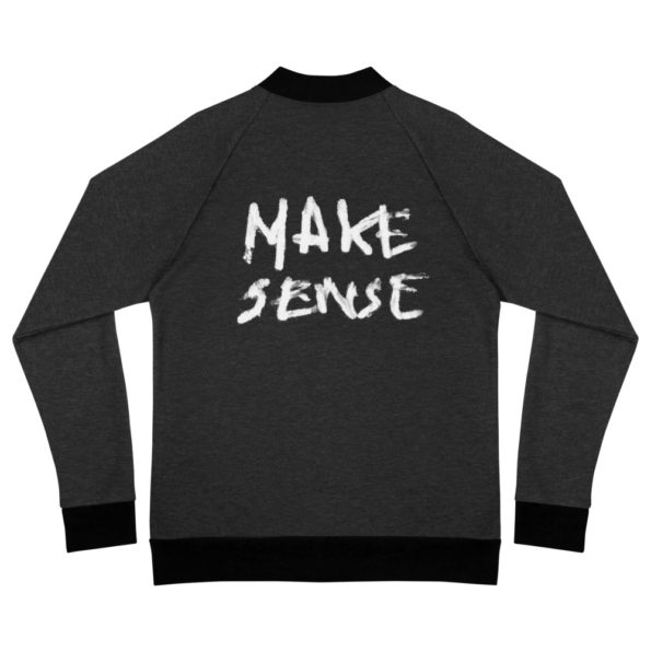 MAKE SENSE - Black Heather Bomber Sweatshirt - Back