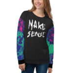 MAKE SENSE - Sublimated Sweatshirt - Front